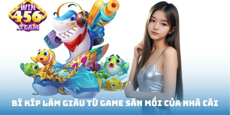 Bí kíp làm giàu từ game săn mồi của nhà cái