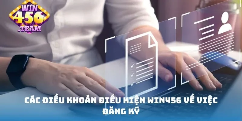 Các điều khoản điều kiện Win456 về việc đăng ký
