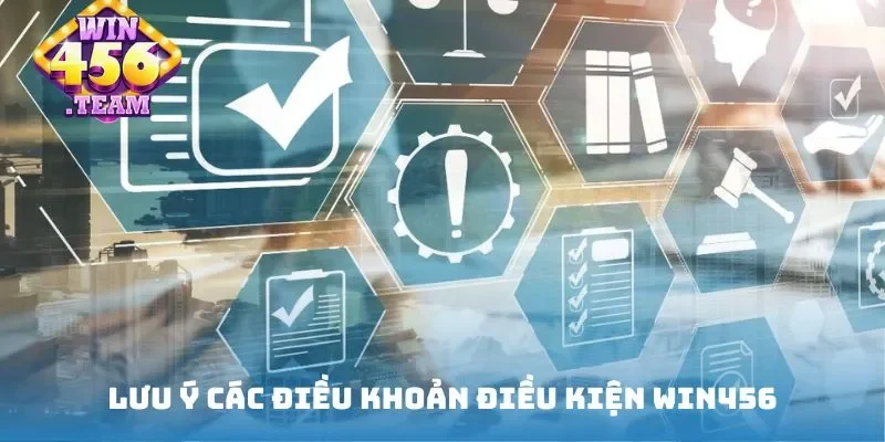 Lưu ý các điều khoản điều kiện Win456