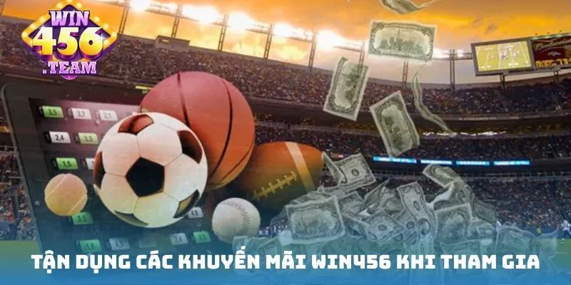 Tận dụng các khuyến mãi Win456 khi tham gia