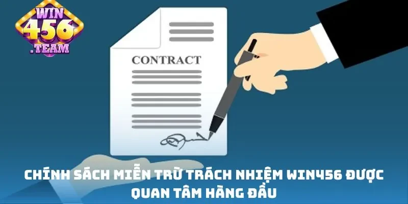 Chính sách miễn trừ trách nhiệm Win456 được quan tâm hàng đầu