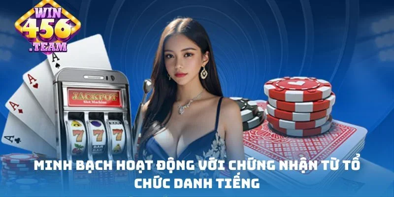 Minh bạch hoạt động với chứng nhận từ tổ chức danh tiếng thế giới