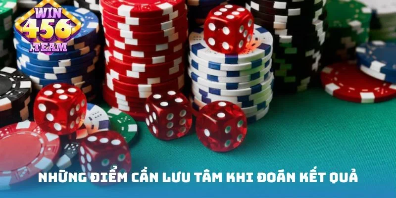 Những điểm cần lưu tâm khi đoán kết quả