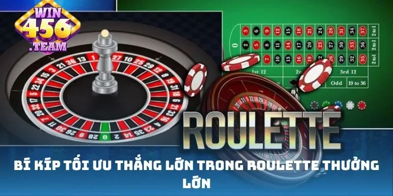 Bí kíp tối ưu thắng lớn trong Roulette thưởng lớn