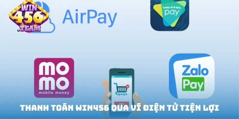 Thanh toán Win456 qua ví điện tử tiện lợi