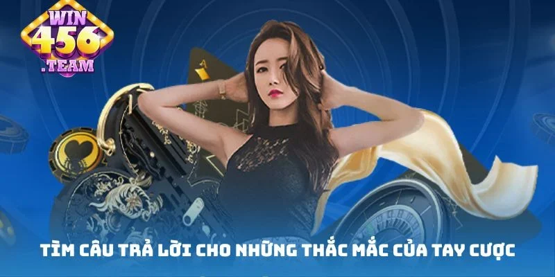 Câu trả lời hay cho những thắc mắc của tay cược