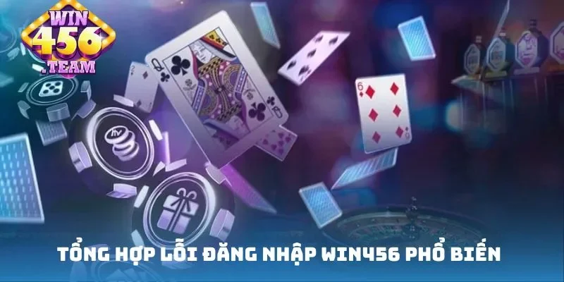 Tổng hợp lỗi đăng nhập Win456 phổ biến