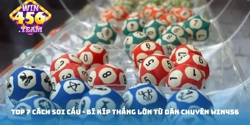 Top 7 cách soi cầu - Bí kíp thắng lớn từ dân chuyên WIN456