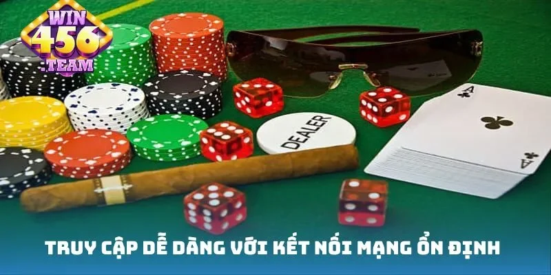 Truy cập dễ dàng với kết nối mạng ổn định